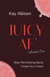 Juicy AF* -  Kay Allison