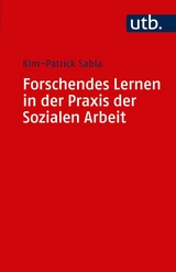 Forschendes Lernen in der Praxis der Sozialen Arbeit -  Kim-Patrick Sabla