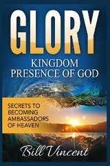 Glory: Kingdom Presence Of God - Bill Vincent