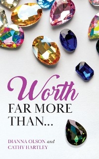 Worth Far More Than... -  Cathy Hartley,  Dianna Olson