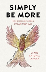 Simply Be More -  Clare Antonia Langan