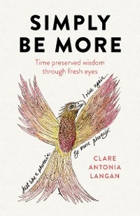 Simply Be More -  Clare Antonia Langan
