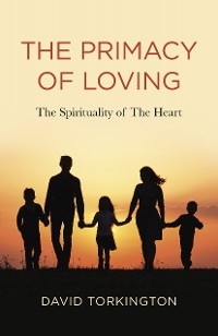 Primacy of Loving -  David John Torkington