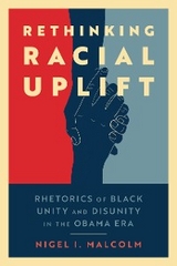 Rethinking Racial Uplift -  Nigel I. Malcolm