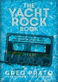 The Yacht Rock Book - Greg Prato