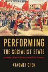 Performing the Socialist State - Xiaomei Chen