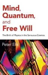 Mind, Quantum, and Free Will -  Peter Ells