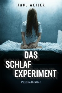 Das Schlafexperiment - Paul Weiler