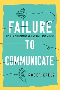 Failure to Communicate -  Roger Kreuz