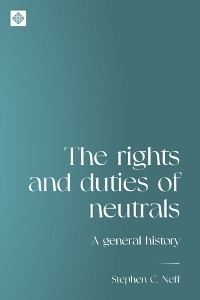 The rights and duties of neutrals - Stephen Neff