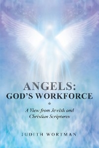 Angels: God's Workforce -  Judith Wortman