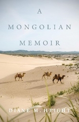 A Mongolian Memoir - Diane M. Height