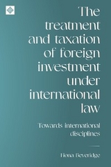 The treatment and taxation of foreign investment under international law - Fiona Beveridge