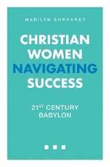 Christian Women Navigating Success -  Marilyn Ehrhardt