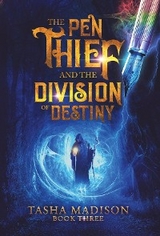 Pen Thief and the Division of Destiny -  Tasha Madison