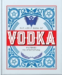 The Little Book of Vodka : Filtered to Perfection -  Orange Hippo!
