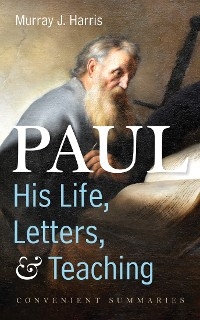 Paul-His Life, Letters, and Teaching -  Murray J. Harris