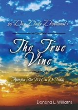 True Vine - 90 Day Daily Devotional -  Danena L. Williams