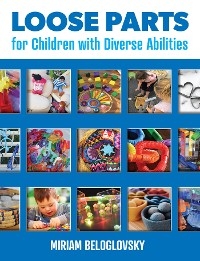 Loose Parts for Children with Diverse Abilities -  Miriam Beloglovsky