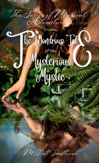 Wondrous Tale of the Mysterious Mystic -  M. Scott Smallwood