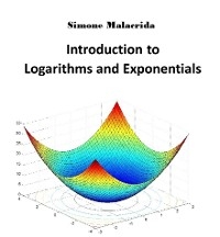 Introduction to Logarithms and Exponentials - Simone Malacrida