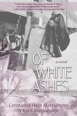 Of White Ashes -  Constance Hays Matsumoto,  Kent Matsumoto