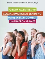 Group Activities for Social Emotional Learning using Sketch Comedy and Improv Games - Shawn Amador, Eleni Liossis