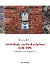 Archäologie und Denkmalpflege in der DDR - Sebastian Brather
