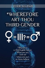 Wherefore Art Thou Third Gender? -  Dr. Zvee Gilead