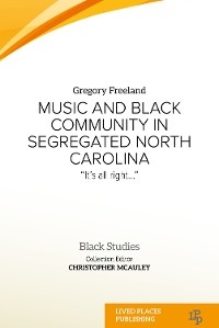 Music and Black Community in Segregated North Carolina - Gregory Freeland