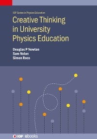 Creative Thinking in University Physics Education - Doug Newton, Sam Nolan, Simon Rees