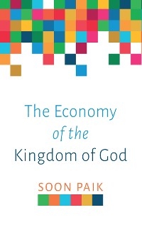 Economy of the Kingdom of God -  Soon Paik