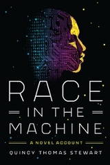 Race in the Machine - Quincy Thomas Stewart