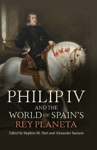 Philip IV and the World of Spain's Rey Planeta - 