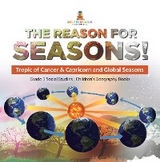 The Reason for Seasons! : Tropic of Cancer & Capricorn and Global Seasons | Grade 5 Social Studies | Children's Geography Books - Baby Professor
