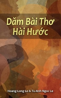 Dam Bai Tho Hai Huoc (Humorous Poems) -  Hoang-Long Le,  Tu-Anh Ngoc Le