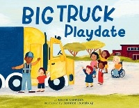 Big Truck Playdate -  Laurie Carmody,  Jennica Lounsbury