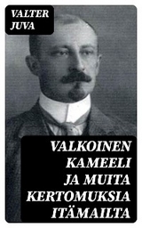 Valkoinen kameeli ja muita kertomuksia itämailta - Valter Juva