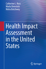 Health Impact Assessment in the United States -  Nisha Botchwey,  Marla Orenstein,  Catherine L. Ross