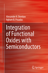 Integration of Functional Oxides with Semiconductors -  Alexander A. Demkov,  Agham B. Posadas