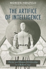 Artifice of Intelligence: Divine and Human Relationship in a Robotic Age -  Noreen Herzfeld