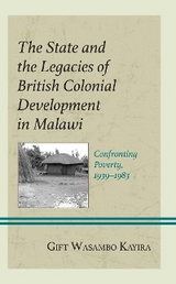 State and the Legacies of British Colonial Development in Malawi -  Gift Wasambo Kayira