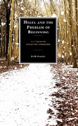 Hegel and the Problem of Beginning -  Robb Dunphy