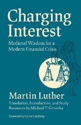 Charging Interest: Medieval Wisdom for a Modern Financial Crisis -  Martin Luther