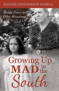 Growing Up Mad in the South - Bonnie Henderson Schell