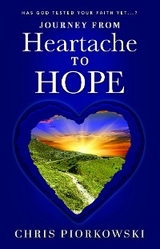 Journey from Heartache to Hope -  Chris Piorkowski