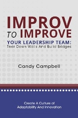 Improv to Improve Your Leadership Team -  Candy Campbell