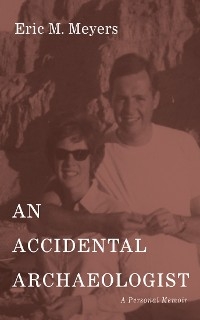 Accidental Archaeologist -  Eric M. Meyers