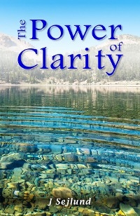 THE POWER OF CLARITY -  J Sejlund