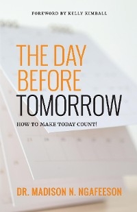 Day Before Tomorrow -  Dr. Madison N. Ngafeeson